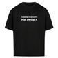 NEED MONEY TEE